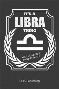 It's a Libra Thing - You Wouldn't Understand