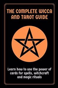 The Complete Wicca and Tarot Guide