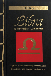 Libra: A Guide to Understanding Yourself, Your Friendships and Finding Your True Love