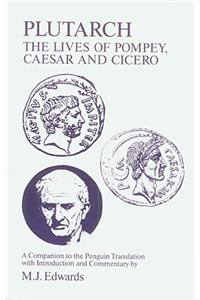 Plutarch: Lives of Pompey, Caesar and Cicero