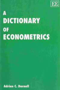 A DICTIONARY OF ECONOMETRICS