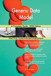 Generic Data Model A Complete Guide - 2020 Edition