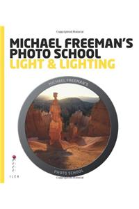 Michael Freeman's Photo School: Light & Lighting