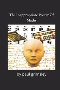 The Inappropriate Poetry Of Maths