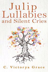 Julip Lullabies and Silent Cries