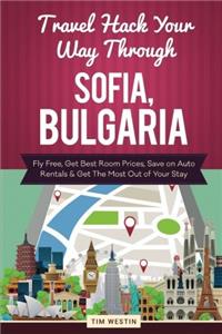 Travel Hack Your Way Through Sofia, Bulgaria: Fly Free, Get Best Room Prices, Save on Auto Rentals & Get the Most Out of Your Stay