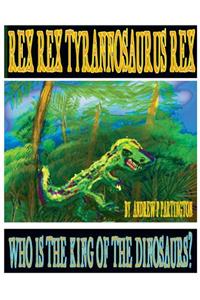Rex Rex Tyrannosaurus Rex