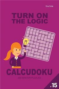 Turn on the Logic Calcudoku 200 Master Puzzles 9x9 (Volume 15)