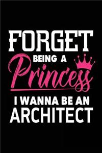 Forget Being a Princess I Wanna Be a Architect