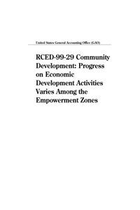 Rced9929 Community Development: Progress on Economic Development Activities Varies Among the Empowerment Zones