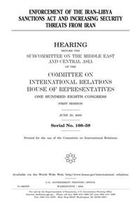 Enforcement of the IranLibya Sanctions ACT and Increasing Security Threats from Iran