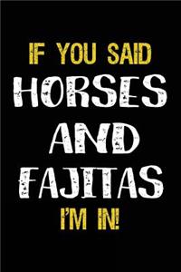 If You Said Horses And Fajitas I'm In