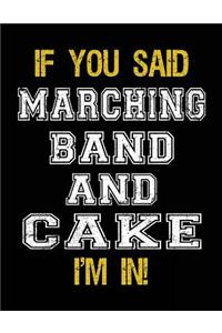 If You Said Marching Band And Cake I'm In