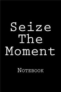 Seize The Moment