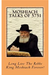 Moshiach Talks of 5751