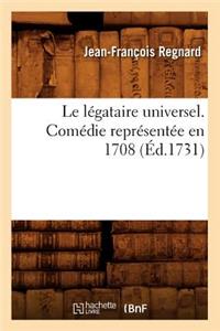 Le Légataire Universel . Comédie Représentée En 1708 (Éd.1731)