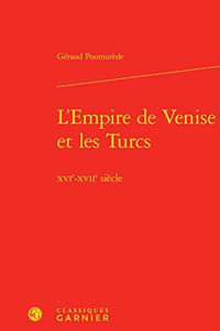 L'Empire de Venise Et Les Turcs