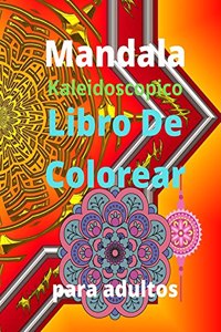 Mandala Kaleidoscopico Libro de Colorear para Adultos