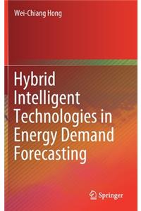 Hybrid Intelligent Technologies in Energy Demand Forecasting