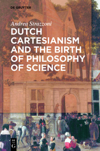 Dutch Cartesianism and the Birth of Philosophy of Science