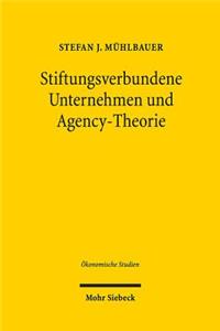 Stiftungsverbundene Unternehmen und Agency-Theorie: Theorie Und Empirische Evidenz