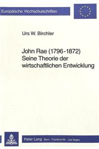 John Rae (1796 - 1872) Seine Theorie Der Wirtschaftlichen Entwicklung