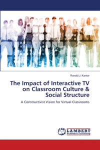 Impact of Interactive TV on Classroom Culture & Social Structure