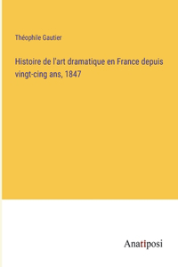 Histoire de l'art dramatique en France depuis vingt-cing ans, 1847