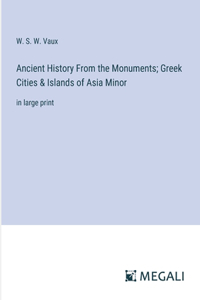 Ancient History From the Monuments; Greek Cities & Islands of Asia Minor