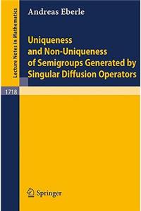 Uniqueness and Non-Uniqueness of Semigroups Generated by Singular Diffusion Operators