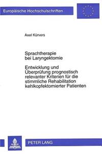 Sprachtherapie Bei Laryngektomie- Entwicklung Und Ueberpruefung Prognostisch Relevanter Kriterien Fuer Die Stimmliche Rehabilitation Kehlkopfektomierter Patienten