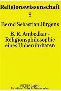 B.R. Ambedkar - Religionsphilosophie eines Unberuehrbaren