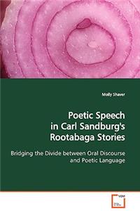Poetic Speech in Carl Sandburg's Rootabaga Stories Bridging the Divide between Oral Discourse and Poetic Language
