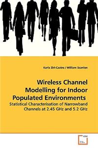 Wireless Channel Modelling for Indoor Populated Environments