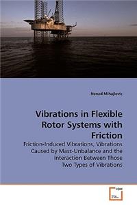 Vibrations in Flexible Rotor Systems with Friction