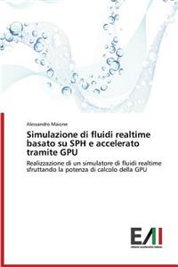 Simulazione Di Fluidi Realtime Basato Su Sph E Accelerato Tramite Gpu