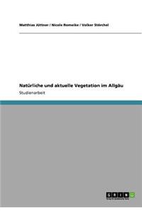 Natürliche und aktuelle Vegetation im Allgäu