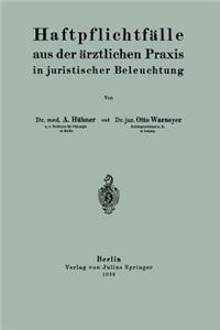 Haftpflichtfälle Aus Der Ärztlichen Praxis in Juristischer Beleuchtung