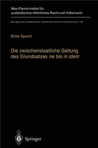 Die Zwischenstaatliche Geltung Des Grundsatzes Ne Bis in Idem