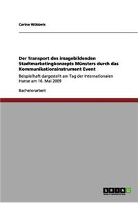 Der Transport des imagebildenden Stadtmarketingkonzepts Münsters durch das Kommunikationsinstrument Event
