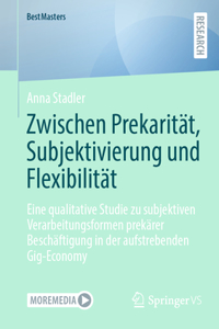 Zwischen Prekarität, Subjektivierung Und Flexibilität