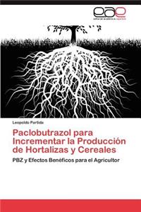 Paclobutrazol Para Incrementar La Produccion de Hortalizas y Cereales