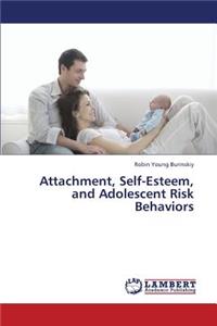 Attachment, Self-Esteem, and Adolescent Risk Behaviors