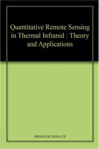 Quantitative Remote Sensing in Thermal Infrared : Theory and Applications