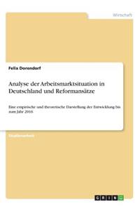 Analyse der Arbeitsmarktsituation in Deutschland und Reformansätze