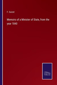 Memoirs of a Minister of State, from the year 1840