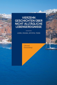 Vierzehn Geschichten über nicht alltägliche Lebensereignisse: Liebe, Drama, Mystik, Tiere