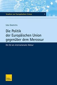 Die Politik Der Europaischen Union Gegenuber Dem Mercosur: Die Eu ALS Internationaler Akteur