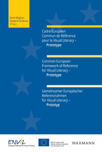 Cadre Européen Commun de Référence pour la Visual Literacy - Prototype. Common European Framework of Reference for Visual Literacy - Prototype. Gemeinsamer Europäischer Referenzrahmen für Visual Literacy - Prototyp