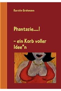 Phantasie....!